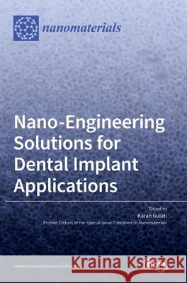 Nano-Engineering Solutions for Dental Implant Applications Karan Gulati 9783036531441 Mdpi AG