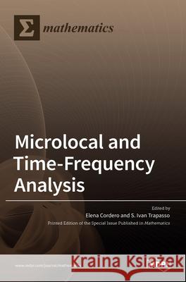 Microlocal and Time-Frequency Analysis Elena Cordero, S Ivan Trapasso 9783036531731