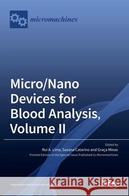 Micro/Nano Devices for Blood Analysis, Volume II Rui A Lima, Graça Minas, Susana Catarino 9783036532295