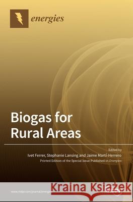 Biogas for Rural Areas Ivet Ferrer Stephanie Lansing Jaime Martı Herrero 9783036532370