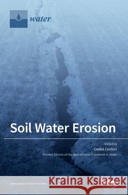 Soil Water Erosion Csaba Centeri 9783036532400
