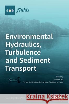 Environmental Hydraulics, Turbulence and Sediment Transport Jaan H 9783036532424