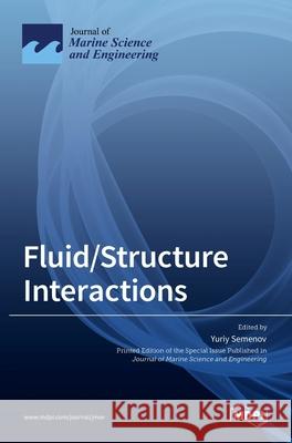 Fluid/Structure Interactions Yuriy Semenov 9783036532509