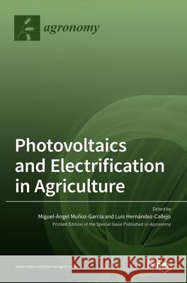 Photovoltaics and Electrification in Agriculture Garc Luis Hern 9783036532905 Mdpi AG