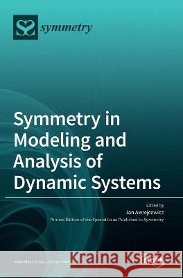 Symmetry in Modeling and Analysis of Dynamic Systems Jan Awrejcewicz   9783036533841 Mdpi AG