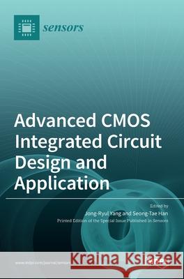 Advanced CMOS Integrated Circuit Design and Application Jong-Ryul Yang Seong-Tae Han 9783036534770 Mdpi AG