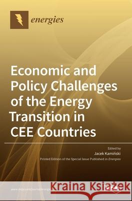 Economic and Policy Challenges of the Energy Transition in CEE Countries Kami 9783036534978