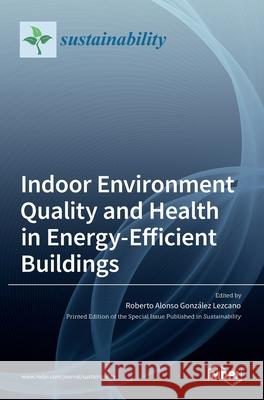 Indoor Environment Quality and Health in Energy-Efficient Buildings Alonso Gonz 9783036536651