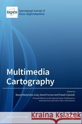 Multimedia Cartography Beata Medynska Gulij David Forrest Pawel Cybulski 9783036536804 Mdpi AG