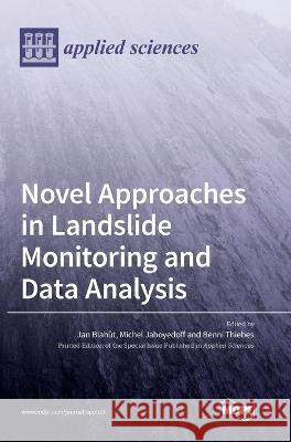 Novel Approaches in Landslide Monitoring and Data Analysis Jan Blahut Michel Jaboyedoff Benni Thiebes 9783036537870 Mdpi AG