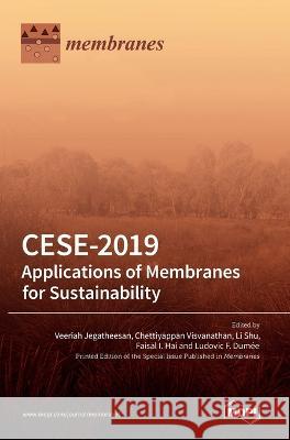 Cese-2019: Applications of Membranes for Sustainability Jega Veeriah Jegatheesan Chettiyappan Visvanathan Li Shu 9783036538235 Mdpi AG