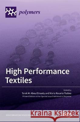High Performance Textiles Tarek M Abou Elmaaty Maria Rosaria Plutino  9783036538518