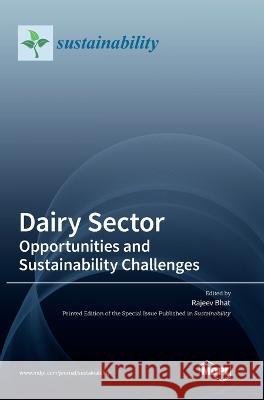 Dairy Sector: Opportunities and Sustainability Challenges Rajeev Bhat 9783036538709