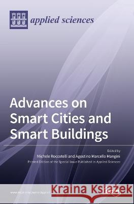 Advances on Smart Cities and Smart Buildings Michele Roccotelli Agostino Marcello Mangini  9783036540153