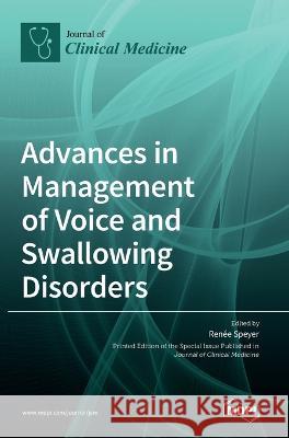 Advances in Management of Voice and Swallowing Disorders Renee Speyer   9783036540832 Mdpi AG