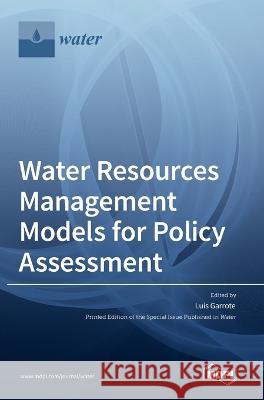 Water Resources Management Models for Policy Assessment Luis Garrote   9783036541006 Mdpi AG