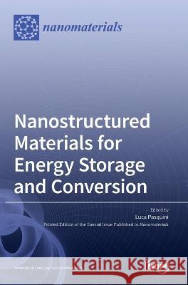 Nanostructured Materials for Energy Storage and Conversion Luca Pasquini   9783036541846 Mdpi AG
