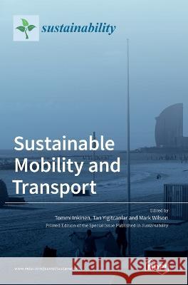 Sustainable Mobility and Transport Tommi Inkinen Tan Yigitcanlar Mark Wilson 9783036542744