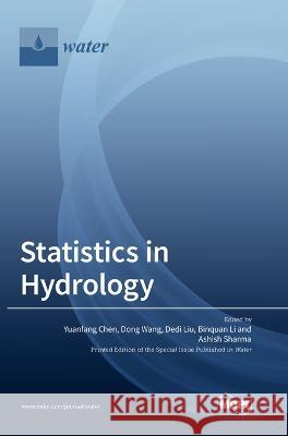 Statistics in Hydrology Yuanfang Chen Dong Wang Dedi Liu 9783036543215 Mdpi AG