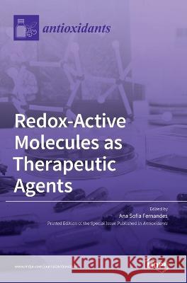 Redox-Active Molecules as Therapeutic Agents Ana Sofia Fernandes 9783036543819 Mdpi AG