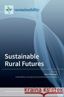 Sustainable Rural Futures John McDonagh   9783036544793 Mdpi AG