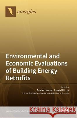 Environmental and Economic Evaluations of Building Energy Retrofits Cynthia Hou, Joseph H K Lai 9783036545516