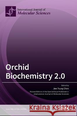 Orchid Biochemistry 2.0 Jen-Tsung Chen   9783036546520