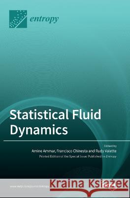 Statistical Fluid Dynamics Amine Ammar Francisco Chinesta Rudy Valette 9783036546551 Mdpi AG