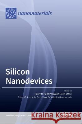 Silicon Nanodevices Henry H Radamson H Radamson, Guilei Wang 9783036546780