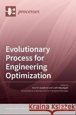 Evolutionary Process for Engineering Optimization Amir H Gandomi Laith Abualigah  9783036547718