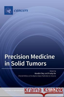 Precision Medicine in Solid Tumors Nandini Dey Pradip De  9783036547916 Mdpi AG