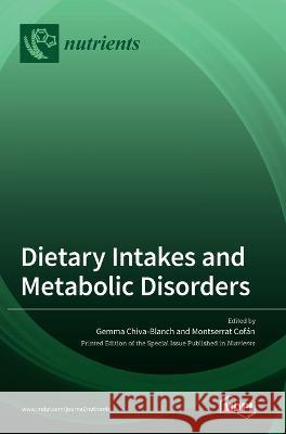 Dietary Intakes and Metabolic Disorders Gemma Chiva-Blanch Montserrat Cofan  9783036548333 Mdpi AG