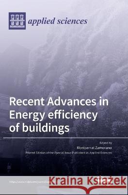 Recent Advances in Energy Efficiency of Buildings Montserrat Zamorano 9783036549095