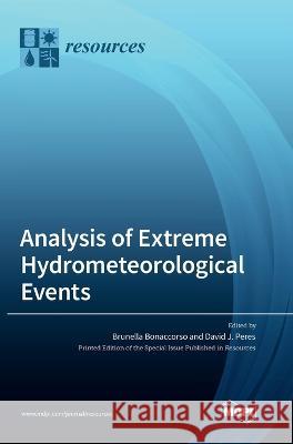 Analysis of Extreme Hydrometeorological Events Brunella Bonaccorso David J Peres  9783036549231