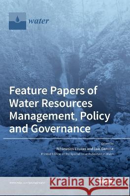 Feature Papers of Water Resources Management, Policy and Governance Athanasios Loukas, Luis Garrote 9783036549453 Mdpi AG