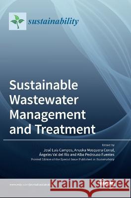 Sustainable Wastewater Management and Treatment José Luis Campos, Anuska Mosquera Corral, Ángeles Val del Río 9783036549880 Mdpi AG