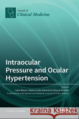 Intraocular Pressure and Ocular Hypertension Paolo Brusini, Maria Letizia Salvetat, Marco Zeppieri 9783036551005