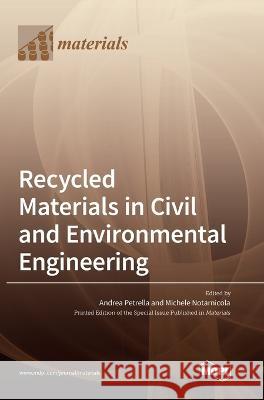 Recycled Materials in Civil and Environmental Engineering Andrea Petrella Michele Notarnicola 9783036552347