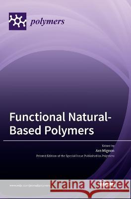 Functional Natural-Based Polymers Arn Mignon   9783036552361 Mdpi AG