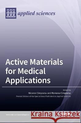 Active Materials for Medical Applications Nicanor Cimpoesu Ramona Cimpoesu  9783036552675