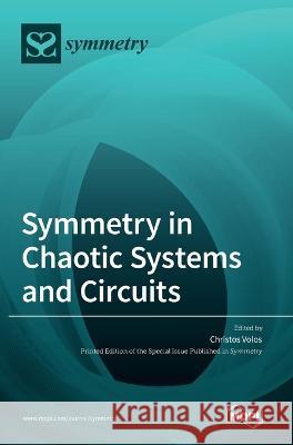 Symmetry in Chaotic Systems and Circuits Christos Volos 9783036553870