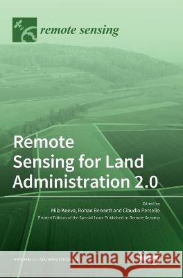 Remote Sensing for Land Administration 2.0 Mila Koeva Claudio Persello Rohan Bennett 9783036554075