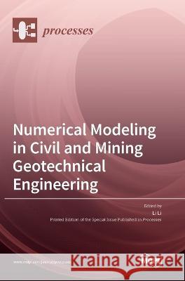Numerical Modeling in Civil and Mining Geotechnical Engineering Li Li 9783036554419 Mdpi AG