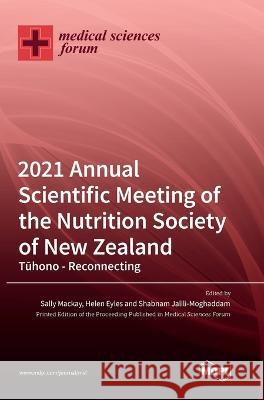 2021 Annual Scientific Meeting of the Nutrition Society of New Zealand Rachel Brown Sally MacKay Helen Eyles 9783036554655 Mdpi AG