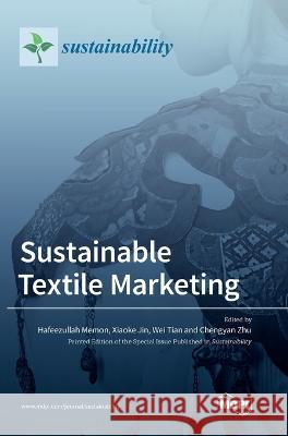 Sustainable Textile Marketing Hafeezullah Memon Xiaoke Jin Wei Tian 9783036555256