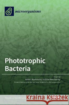 Phototrophic Bacteria Robert Blankenship Matthew Sattley 9783036555560