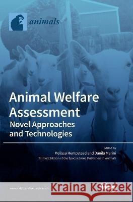 Animal Welfare Assessment: Novel Approaches and Technologies Melissa Hempstead Danila Marini 9783036555621