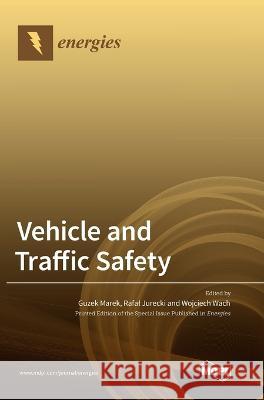 Vehicle and Traffic Safety Guzek Marek Rafal Jurecki Wojciech Wach 9783036556031 Mdpi AG