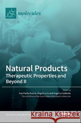 Natural Products: Therapeutic Properties and Beyond II Ana Paula Duarte Paula Duarte Angelo Luıs Eugenia Gallardo 9783036556413