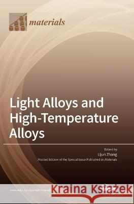 Light Alloys and High-Temperature Alloys Lijun Zhang 9783036556604